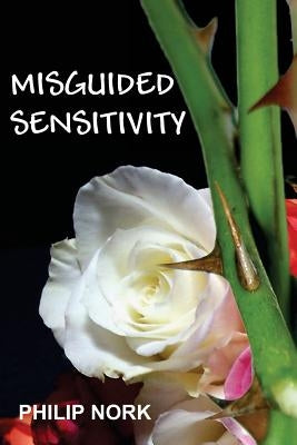Misguided Sensitivity by Nork, Philip
