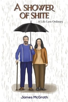 A Shower of Shite by McGrath, James