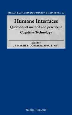 Humane Interfaces: Questions of Method and Practice in Cognitive Technology Volume 13 by Marsh, J. P.