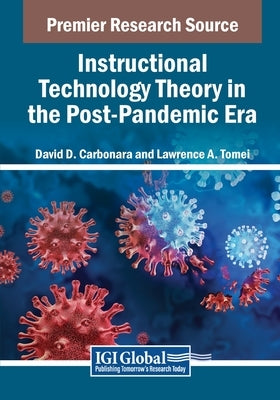 Instructional Technology Theory in the Post-Pandemic Era by Carbonara, David D.
