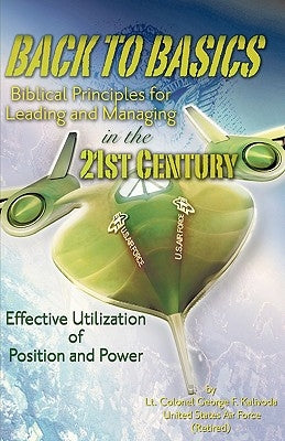 Back to Basics: Biblical Principles for Leading and Managing in the 21st Century by Kalivoda, George F.