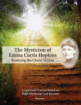 The Mysticism of Emma Curtis Hopkins: Volume 1 Realizing the Christ Within by Cedilla, Ute Maria