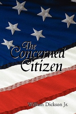 The Concerned Citizen by Dickson, William, Jr.