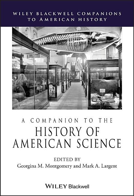 A Companion to the History of American Science by Montgomery, Georgina M.