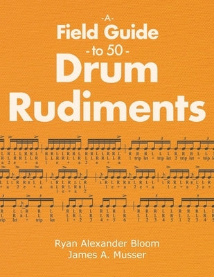 A Field Guide to 50 Drum Rudiments by Bloom, Ryan Alexander