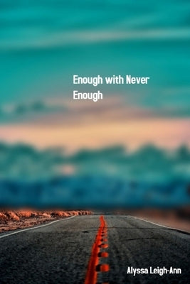 Enough with Never Enough by Leigh-Ann, Alyssa