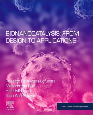 Bionanocatalysis: From Design to Applications by Fernandez-Lafuente, Roberto