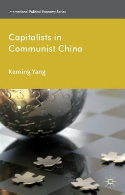 Capitalists in Communist China by Yang, Keming