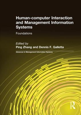 Human-Computer Interaction and Management Information Systems: Foundations: Foundations by Zhang, Ping