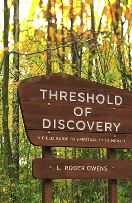Threshold of Discovery: A Field Guide to Spirituality in Midlife by Owens, L. Roger