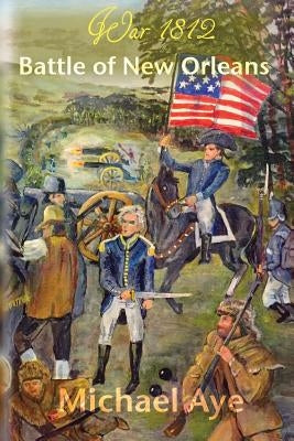 Battle of New Orleans by Aye, Michael