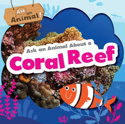 Ask an Animal about a Coral Reef by Phillips-Bartlett, Rebecca