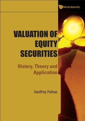 Valuation of Equity Securities: History, Theory and Application by Poitras, Geoffrey