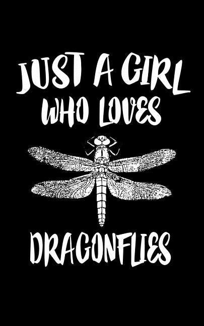 Just A Girl Who Loves Dragonflies: Animal Nature Collection by Marcus, Marko