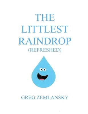 The Littlest Raindrop (Refreshed) by Zemlansky, Greg