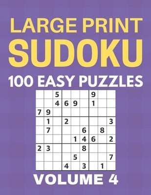 Large Print Sudoku - 100 Easy Puzzles - Volume 4 - One Puzzle Per Page - Puzzle Book for Adults by Singleton, Chase