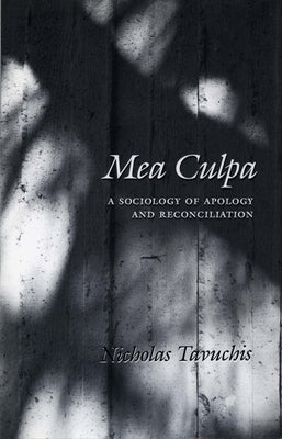 Mea Culpa: A Sociology of Apology and Reconciliation by Tavuchis, Nicholas