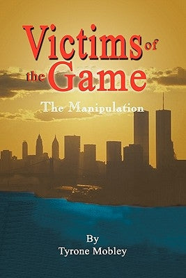 Victims of the Game: The Manipulation by Mobley, Tyrone