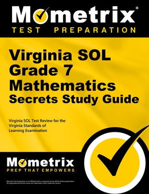 Virginia Sol Grade 7 Mathematics Secrets Study Guide: Virginia Sol Test Review for the Virginia Standards of Learning Examination by Mometrix Math Assessment Test Team