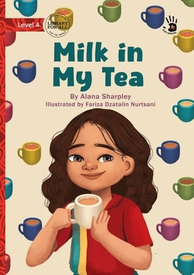 Milk in My Tea - Our Yarning by Sharpley, Alana