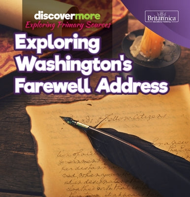 Exploring Washington's Farewell Address by Schmidtt, Sarah