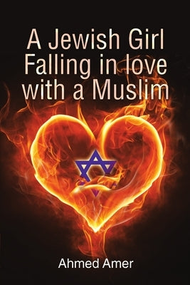 A Jewish Girl Falling in love with a Muslim by Amer, Ahmed
