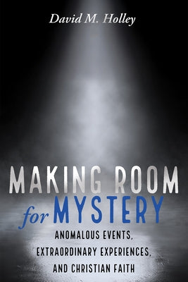 Making Room for Mystery by Holley, David M.