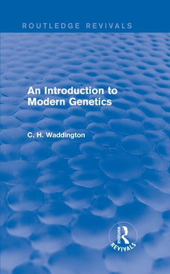 An Introduction to Modern Genetics by Waddington, C. H.