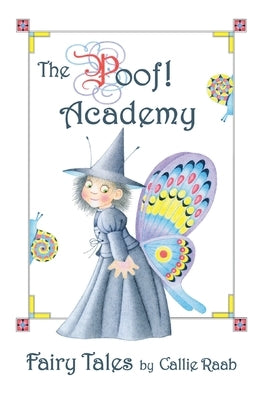 The Poof! Academy: Fairy Tales by Raab, Callie