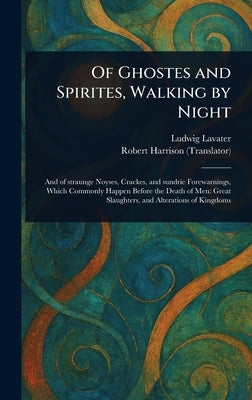 Of Ghostes and Spirites, Walking by Night by Lavater, Ludwig