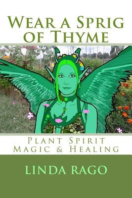 Wear a Sprig of Thyme: Plant Spirit Magic and Healing by Empedocles, Drogo H.