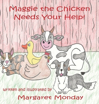 Maggie the Chicken Needs Your Help! by Monday, Margaret