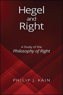 Hegel and Right by Kain, Philip J.
