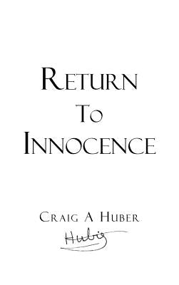 Return to Innocence by Huber, Craig a.