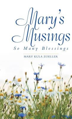 Mary's Musings: So Many Blessings by Zoeller, Mary Kula