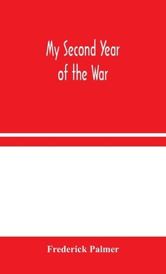 My Second Year of the War by Palmer, Frederick