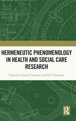 Hermeneutic Phenomenology in Health and Social Care Research by Crowther, Susan