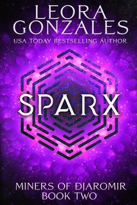 Miners of Djaromir: Sparx by Gonzales, Leora