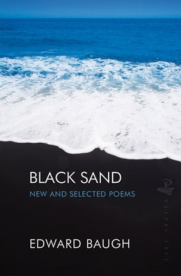 Black Sand: New and Selected Poems by Baugh, Edward