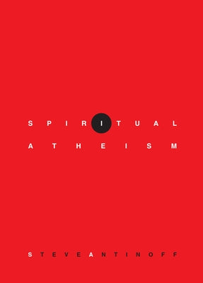 Spiritual Atheism by Antinoff, Steve