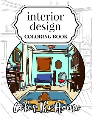 Interior Design Coloring Book: Color The Home by Swanson, Megan