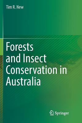 Forests and Insect Conservation in Australia by New, Tim R.