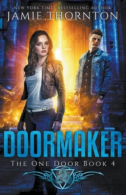 Doormaker: The One Door (Book 4) by Thornton, Jamie