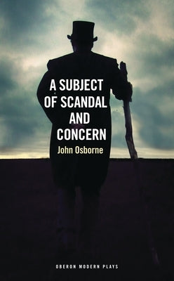 A Subject of Scandal and Concern: (and Almost a Vision) by Osborne, John