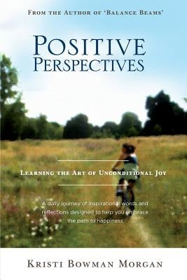 Positive Perspectives: Learning the Art of Unconditional Joy by Miranda, Gabrielle