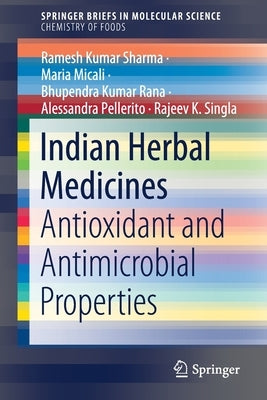 Indian Herbal Medicines: Antioxidant and Antimicrobial Properties by Sharma, Ramesh Kumar