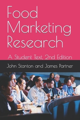 Food Marketing Research: A Student Text, 2nd Edition by Partner, James