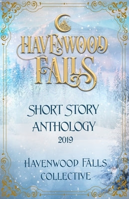 Havenwood Falls Short Story Anthology 2019 by Cook, Kristie