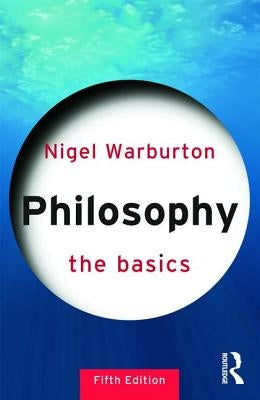 Philosophy: The Basics: The Basics by Warburton, Nigel