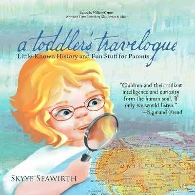 A toddler's travelogue: Little-known History and Fun Stuff for Parents by Seawirth, Skyye